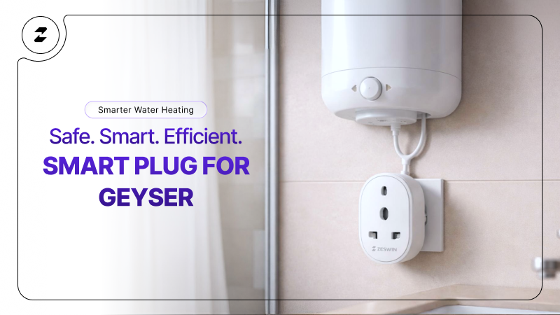 Smart Plug for Geyser: Safety, Scheduling & Power Saving Explained