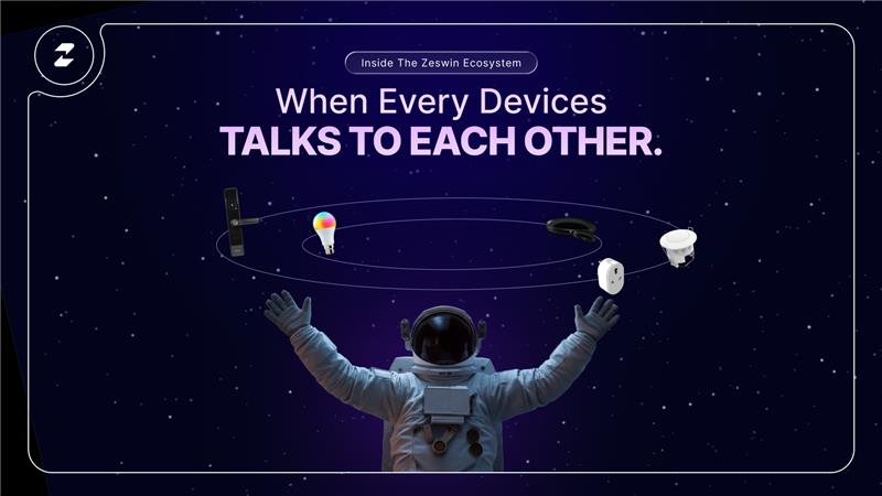Inside the Zeswin Ecosystem: When Every Device Talks to Each Other