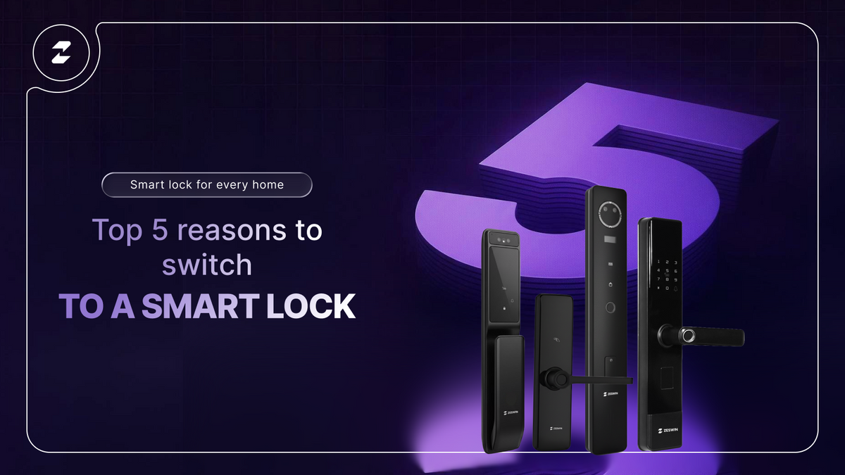 Top 5 Reasons to Switch to a Smart Lock | Zeswin Smart Door Security Guide